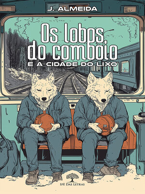 cover image of Os Lobos do Comboio e a Cidade do Lixo